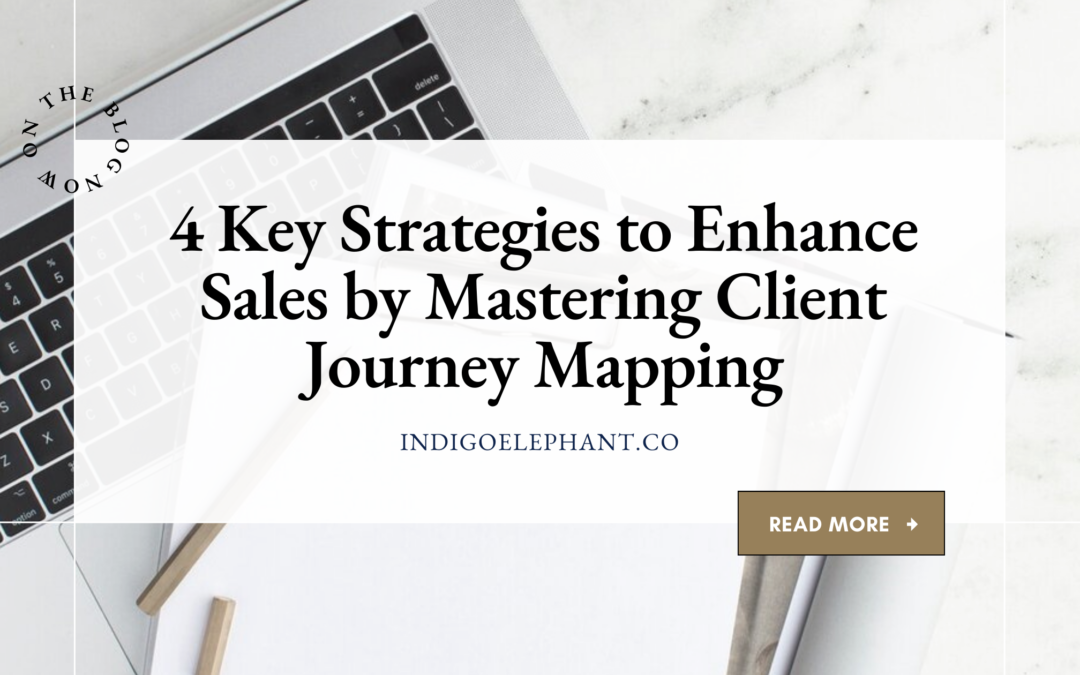 4 Key Strategies to Enhance Sales by Mastering Client Journey Mapping