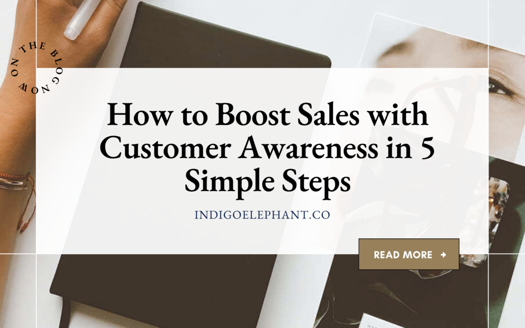 How to Boost Sales with Customer Awareness in 5 Simple Steps