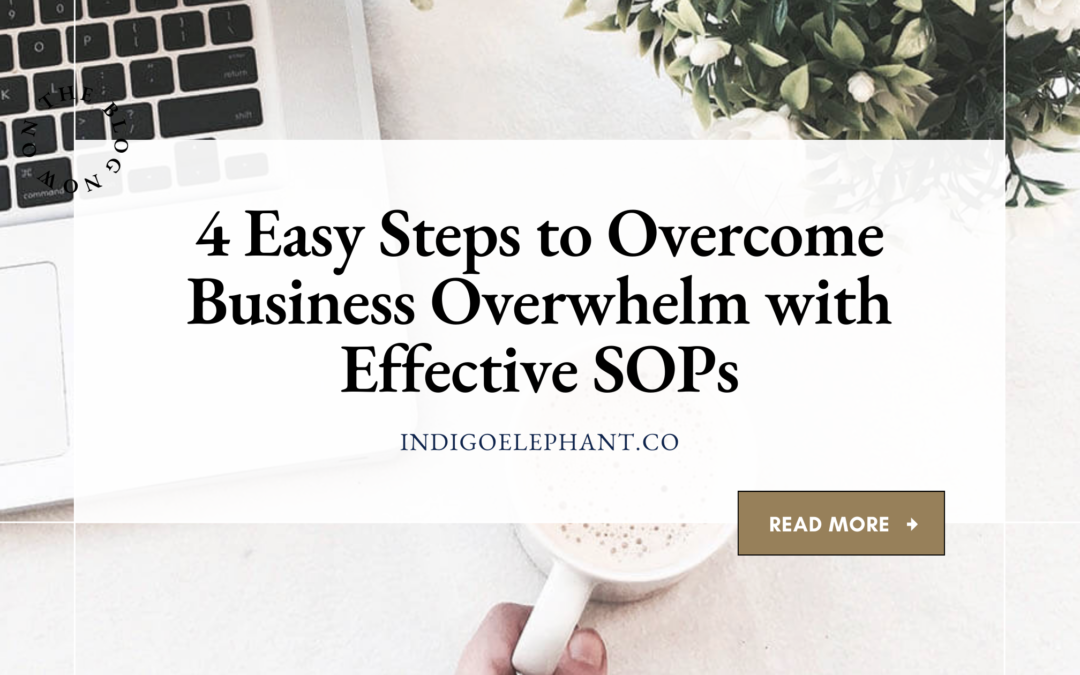 4 Easy Steps to Overcome Business Overwhelm with Effective SOPs