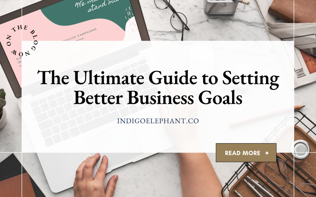 The Ultimate Guide to Setting Better Business Goals