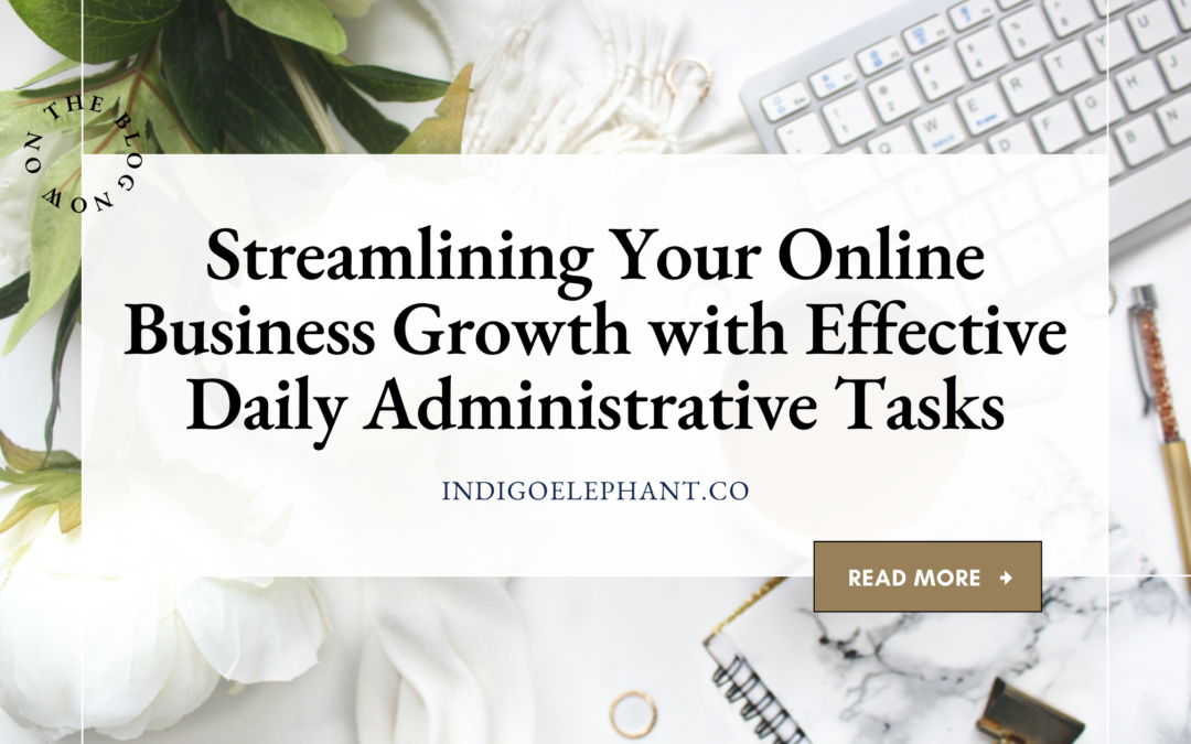 Streamlining Your Online Business Growth with Effective Daily Administrative Tasks