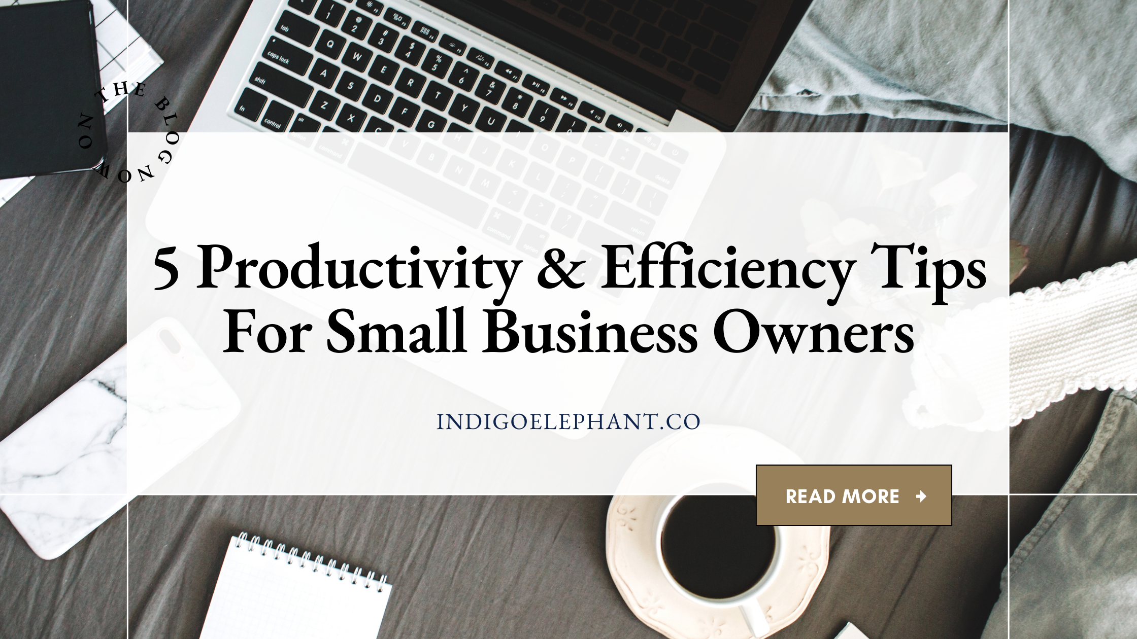 5 Productivity & Efficiency Tips For Small Business Owners