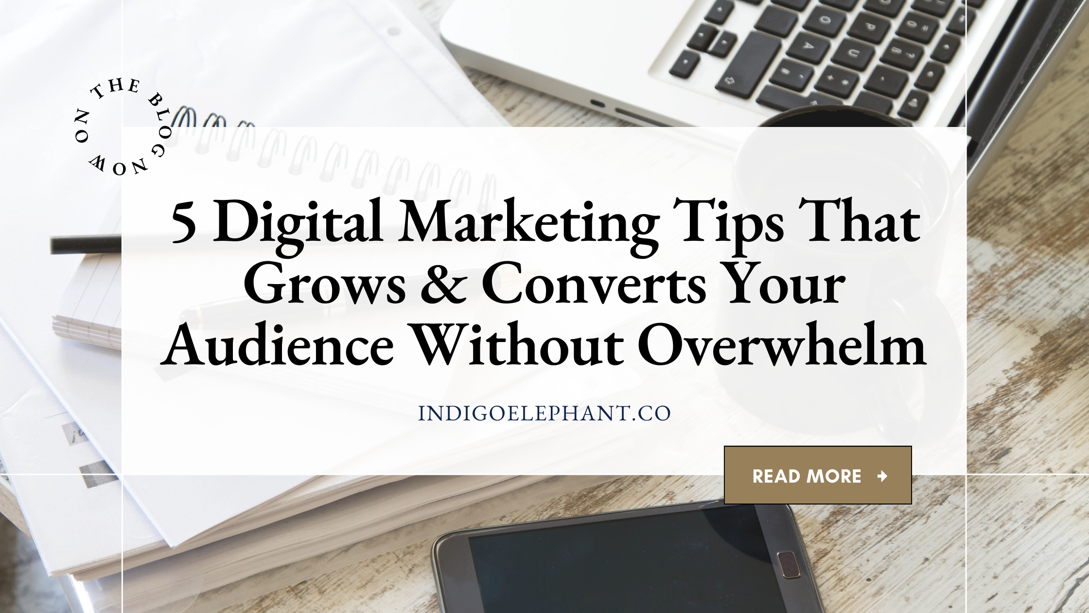 5 Essential Digital Marketing Strategies to Boost Your Online Business Without Overwhelm
