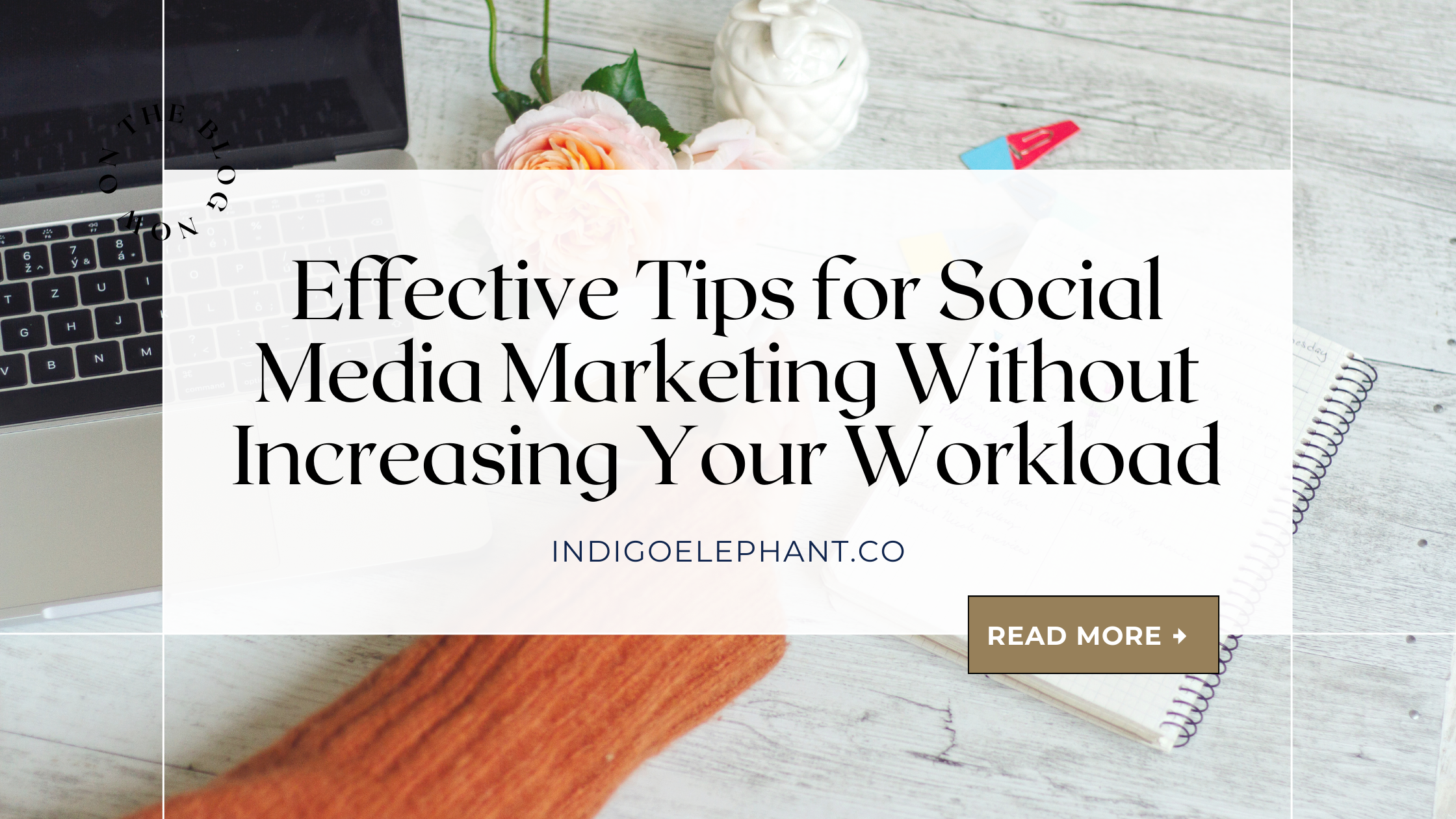 Effective Tips for Social Media Marketing Without Increasing Your Workload