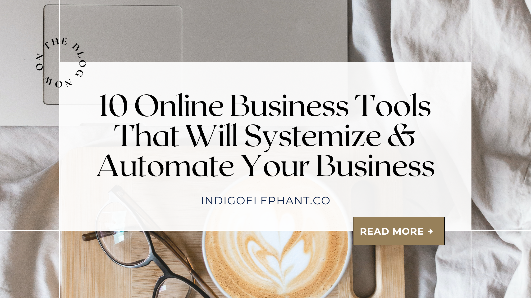 10 Online Business Tools That Will Systemize & Automate Your Business