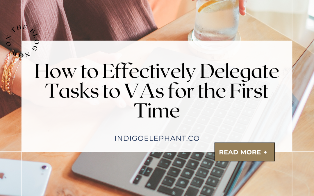 How to Effectively Delegate Tasks to VAs for the First Time