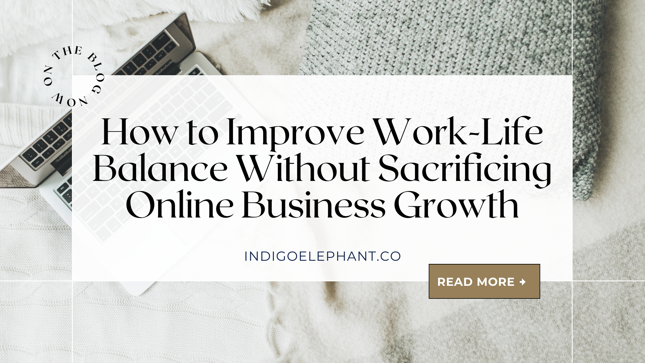 How to Improve Work Life Balance Without Sacrificing Online Business Growth