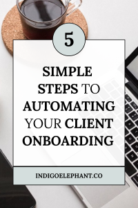 How to Automate Your Client Onboarding in 5 Easy Steps with Indigo Elephant Co