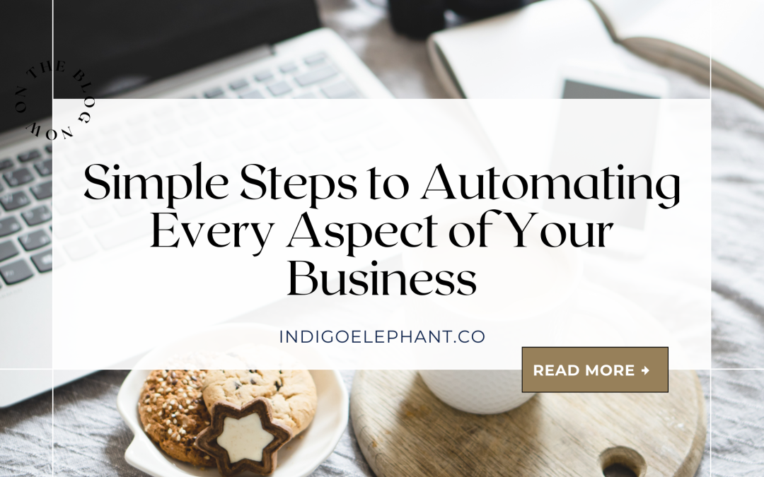 Simple Steps to Automating Every Aspect of Your Business