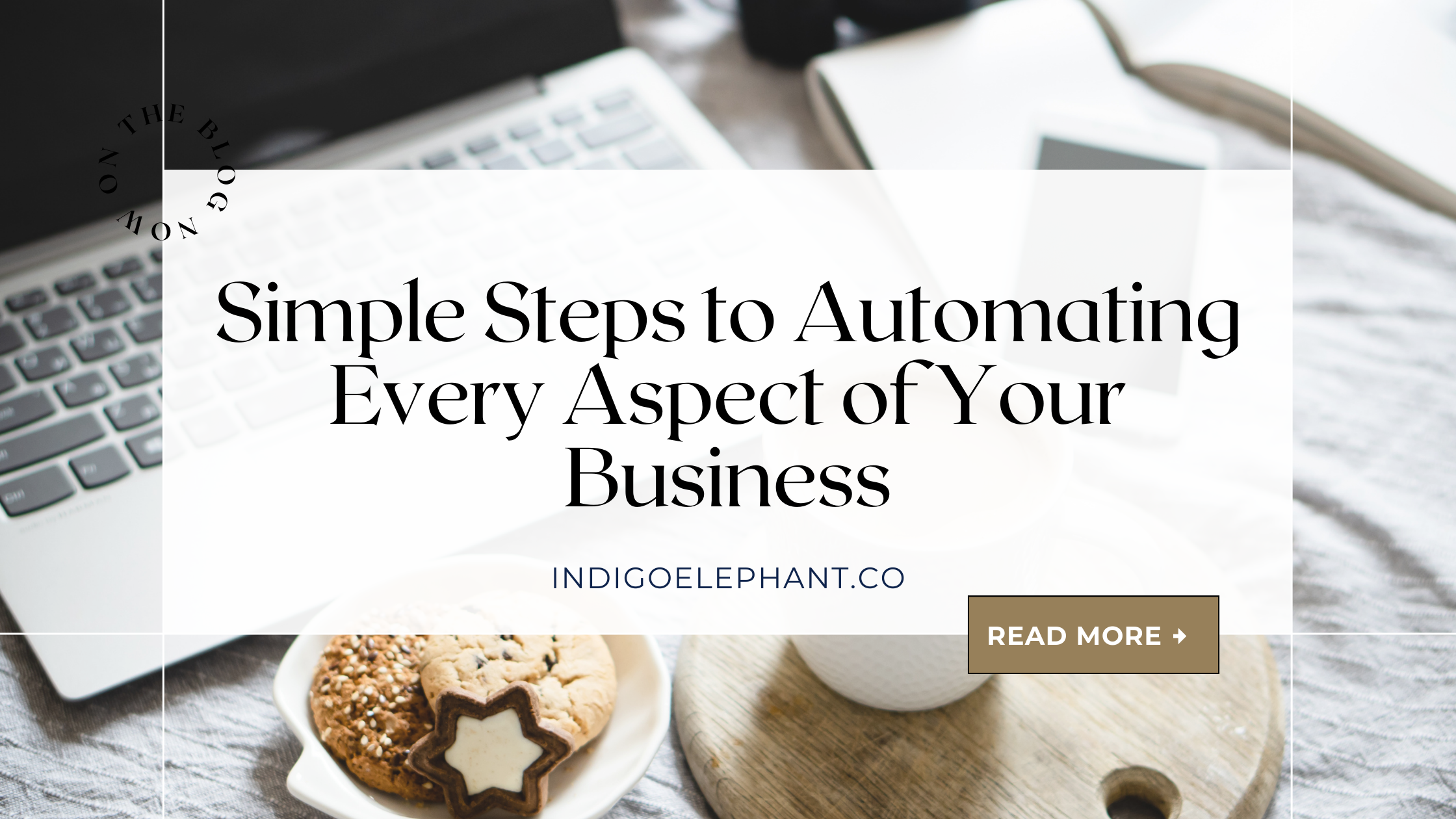 Simple Steps to Automating Every Aspect of Your Business